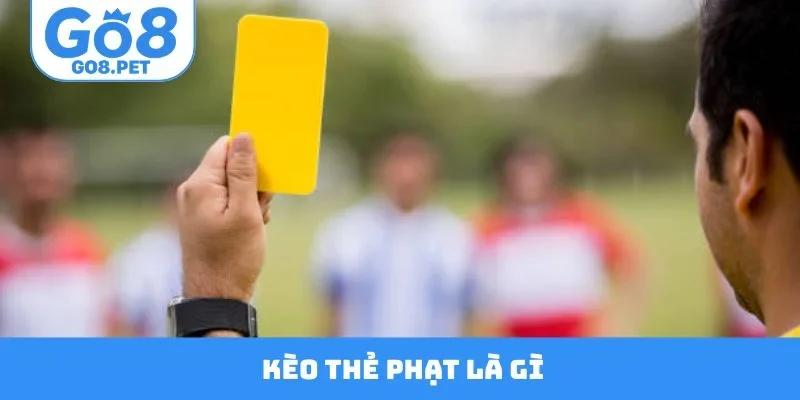 Kèo Thẻ Phạt Là Gì