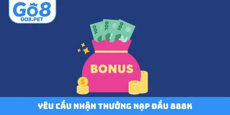 Yêu cầu nhận thưởng thưởng nạp đầu 888K